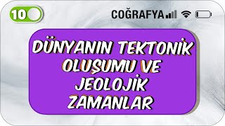 Dünyanın Tektonik Oluşumu ve Jeolojik Zamanlar  Tek Videoda Anlatım  10Sınıf Coğrafya 2023 [upl. by Sonitnatsnoc]