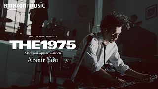 The 1975 – About You Live from Madison Square Garden  Amazon Music [upl. by Ariada]