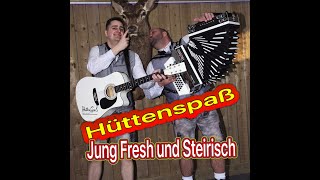 Hüttenspaß  Jung Fresch und Steirisch [upl. by Llerrej]