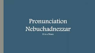 “Nebuchadnezzar” Word Pronunciation [upl. by Will]