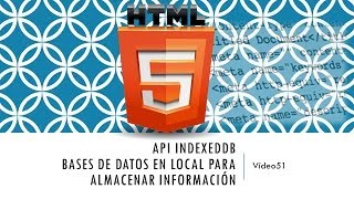 Curso HTML 5 API IndexedDB I Creando BD Vídeo 51 [upl. by Awad]