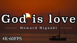 LB11 · God is Love · Howard Higashi · 4K·60FPS [upl. by Honan]