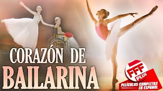 CORAZÓN DE BAILARINA  Película Completa PARA FAMILIA en Español [upl. by Izogn700]