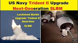 US Navy Trident II D5 Upgrade to Next Generation SLBM Lockheed Martin Corp [upl. by Ecertal172]