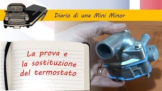 Il termostato prova e sostituzione  Diario di una Mini Minor [upl. by Stempien698]