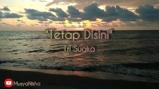 TETAP DISINI  TRISUAKA LYRICS VIDEO [upl. by Nylarej]