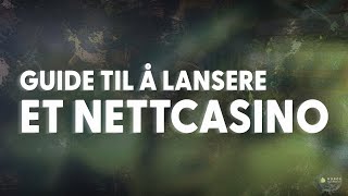 Guide Til Å Lansere Et Nettcasino I Norge ✌️ [upl. by Hartmann]