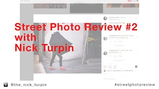 Street Photo Review 2 with Nick Turpin [upl. by Gyatt]