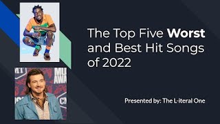 The Top Five Worst and Best Hit Songs of 2022 [upl. by Eytteb931]