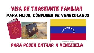 Visa de traseunte familiar para hijos o cónyuges de Venezolanos que desean viajar a Venezuela [upl. by Bonney]