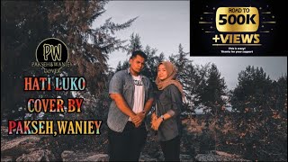 HATI LUKO FULL COVER BY PAKSEHWANIEY NORDIN [upl. by Suilenrac154]