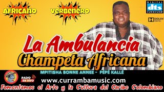 LA AMBULANCIA CHAMPETA AFRIANA CLASICO AFRICANO  👉🏻CURRAMBAMUSIC👈🏻 [upl. by Yvonne]