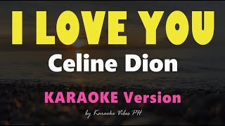 I LOVE YOU  Celine Dion  HD Karaoke [upl. by Ezri]