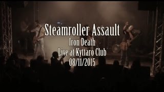 STEAMROLLER ASSAULT  Iron Death  Live  Kyttaro 08112015 [upl. by Messere392]