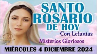 🌹EL SANTO ROSARIO DE HOY MIÉRCOLES 4 DICIEMBRE 2024 MISTERIOS GLORIOSOS  SANTO ROSARIO DE HOY🌹 [upl. by Sherar]