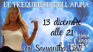 LE FREQUENZE DELLANIMA Con Samantha Liati [upl. by Birck788]