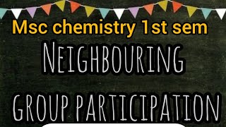 MSC 1st sem  organic chemistry  Neighbouring group participation  mscnotes chemistry [upl. by Adian]