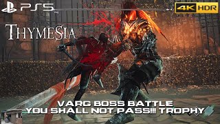 THYMESIA PS5 4K 60FPS 100 PLAYTHROUGH  YOU SHALL NOT PASS TROPHY  VARG BOSS BATTLE [upl. by Wilburn]