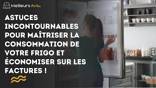 Astuces pour maîtriser la consommation de votre frigo et économiser sur les factures [upl. by Cynthla318]