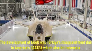 CAATSAs mass production of KAAN affected Türkiye and affected Indonesia [upl. by Eihtak484]