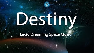 quotDestinyquot  Lucid Dreaming Space Ship Music [upl. by Annoda254]