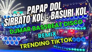 SIRBATO KOL BASURI KOL  PAPAP DOL  TIKTOK BASSBEAT DISCO REMIX  DJMAR DISCO TRAXX [upl. by Bianca]