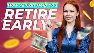 How AI Can Help You Retire Early Tools for Financial Freedom [upl. by Stets]