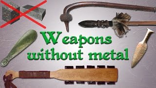 Weapons without metal Far from primitive [upl. by Langille]