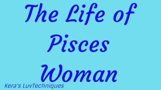 The Life Of The Pisces Woman [upl. by Libnah]