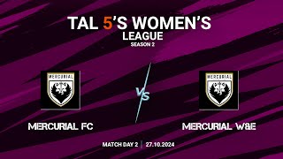 TAL 5S WOMENS LEAGUE  SEASON 2  MD 2  MERCURIAL FC VS MERCURIAL WampE  27102024 [upl. by Azeria]