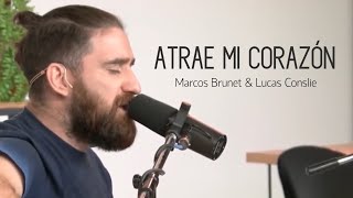 ATRAE MI CORAZÓN  Marcos Brunet amp Lucas Conslie [upl. by Ripley750]