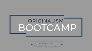 Georgetown Laws Center for the Constitution Summer Seminar Originalism Bootcamp [upl. by Ama]