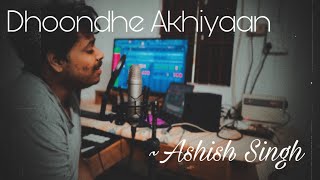 Dhoonde Akhiyaan  Sidharth Malhotra Parineeti Chopra  Jabariya Jodi  Cover  Ashish Singh [upl. by Ylluz]