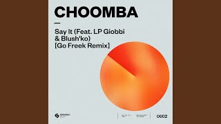 Say It feat LP Giobbi amp Blushko Go Freek Extended Remix [upl. by Eanrahs396]