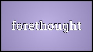 Forethought Meaning [upl. by Remled]