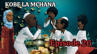 KOBE LA MCHANA Episode 26 [upl. by Scrogan]