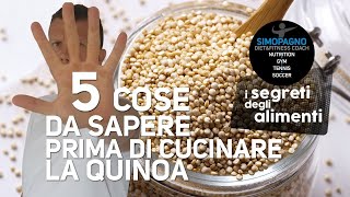 5 cose da sapere prima di cucinare la QUINOA  I Segreti degli Alimenti [upl. by Lletram]