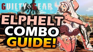 Guilty Gear Strive Elphelt Combo Guide [upl. by Dorcea]