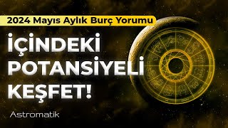 2024 Mayıs Aylık Burç Yorumları I Astromatik [upl. by Oiramat]