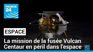 La mission de la fusée Vulcan Centaur en péril dans lespace une anomalie repérée • FRANCE 24 [upl. by Limaa]