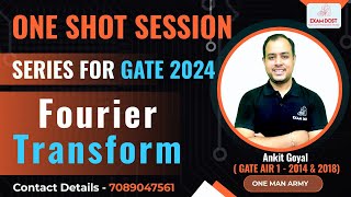 Fourier Transform  Signals amp Systems  One Shot Session Series  GATE 2024  Ankit Goyal [upl. by Eitsirhc360]