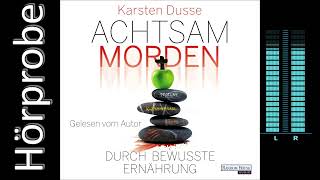 Karsten Dusse Achtsam morden durch bewusste Ernährung Hörbuchvorstellung [upl. by Atterual347]