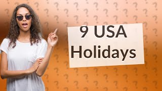 What are the 9 holidays in USA [upl. by Ahsenar]