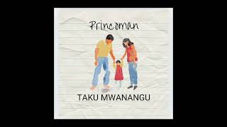 Princoman  Taku Mwanangu Official Gospel Audio [upl. by Trembly]