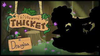 Thistlewood Thicket  Drangaa [upl. by Aimahc782]