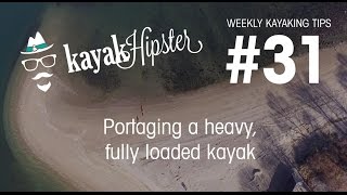 Portaging a heavy fully loaded kayak  Kayaking Tips 31  Kayak Hipster [upl. by Anirtruc]