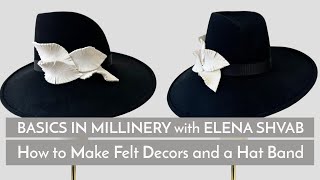 How to Make Felt Decor and a Hat Band for Fedora Hats Tutorial with Elena Shvab millinery London [upl. by Ancilin]