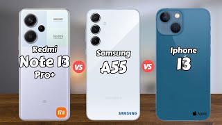 Redmi Note 13 Pro Plus vs Samsung A55 vs iPhone 13 [upl. by Danita141]