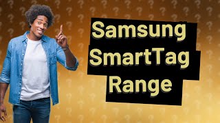 Does Samsung smart tag have a range [upl. by Boggs]