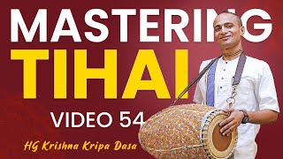 Lesson 54 Mastering Tihai  Learn Mridanga Easily by Krishna Kripa Dasa [upl. by Bamby215]